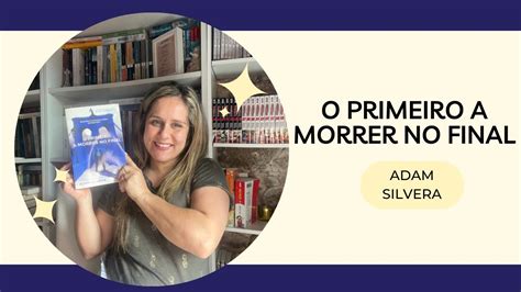 O Primeiro a Morrer no Final Adam Silvera Opinião YouTube