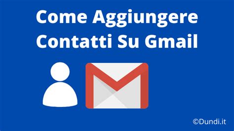 Come Aggiungere Contatti Su Gmail 2 Metodi Facili