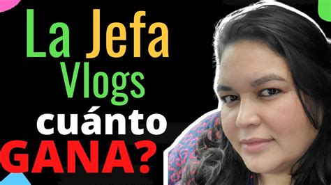 Cuánto gana La Jefa Vlogs en Youtube Cuanto Ganan los Mejores