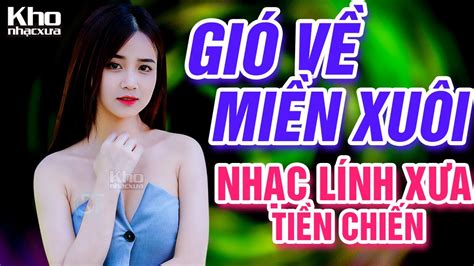 Gió Về Miền Xuôi Chiều Sân Ga LK Nhạc Lính Thời Chiến Đi Cùng Năm