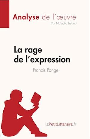 Få La rage de l expression de Francis Ponge Fiche de lecture af