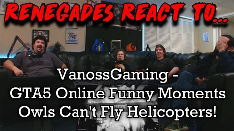 Renegades React To Vanossgaming Gta Online Funny Moments Owls