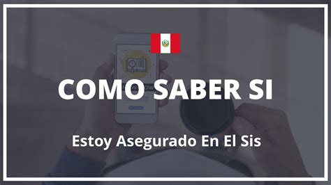 Como Saber Si Estoy Asegurado En El Sis Peru