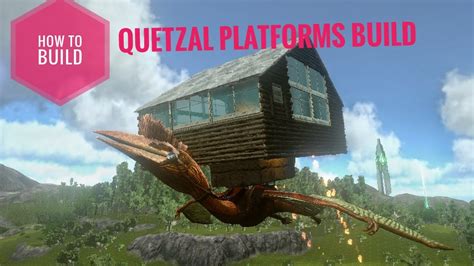 Quetzal Platforms Build Simple House Ark Survival Evolved How To