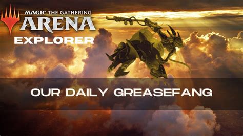 Our Daily Greasefang Explorer Mythic Mtg Arena Youtube