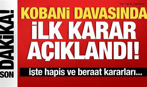 Kobani Davası nda ilk karar açıklandı İşte hapis ve beraat kararları