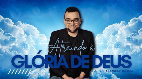 Atraindo Gl Ria De Deus Youtube