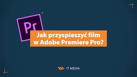 Jak Przyspieszy Film W Adobe Premiere Pro Youtube