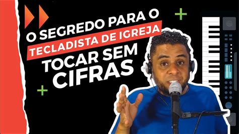 O Segredo Para O Tecladista De Igreja Tocar Sem Cifras Tocar De