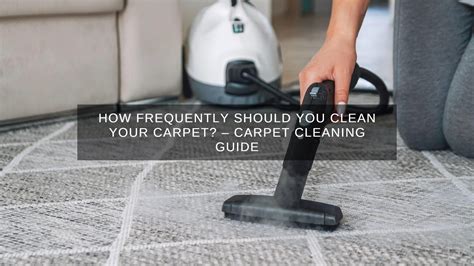 How Frequently Should You Clean Your Carpet