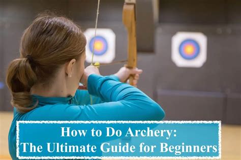 How To Do Archery The Ultimate Guide For Beginners