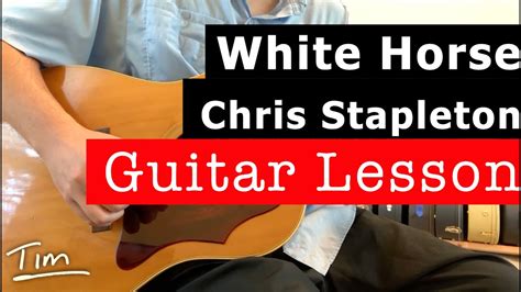 Chris Stapleton White Horse Guitar Lesson Chords And Tutorial Youtube