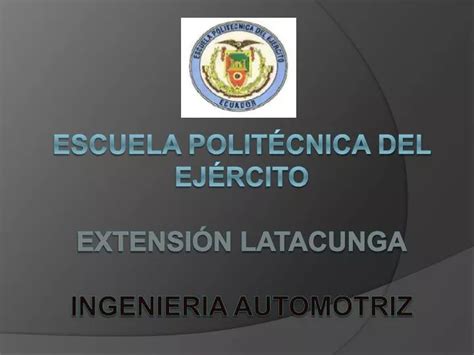 Ppt Escuela Polit Cnica Del Ej Rcito Extensi N Latacunga Ingenieria