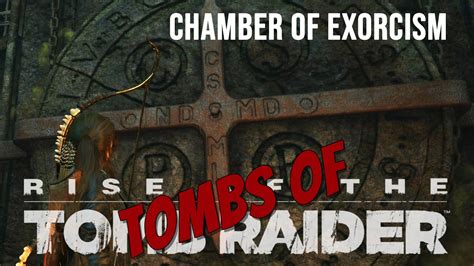 Rise Of The Tomb Raider CHAMBER OF EXORCISM The Lost City 4K