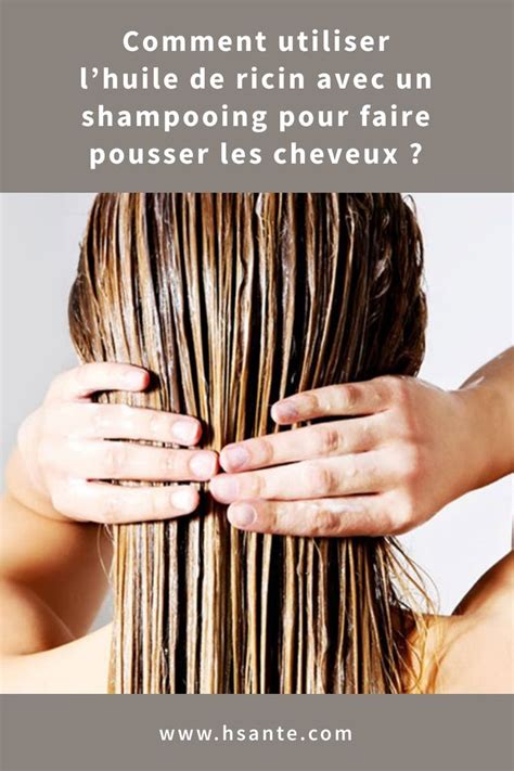 Comment Utiliser Lhuile De Ricin Avec Un Shampooing Pour Faire Pousser