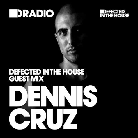 Stream Defected In The House Radio Show Guest Mix By Dennis Cruz 16