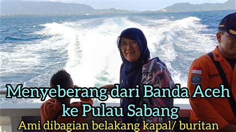 Menyeberang Dari Banda Aceh Ke Pulau Sabang Dari Pelabuhan