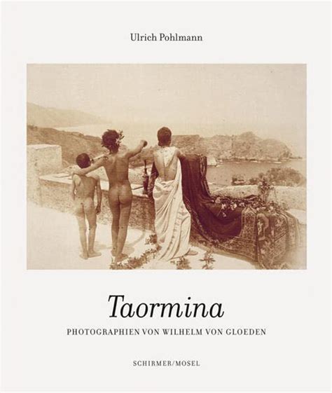 Wilhelm Von Gloden Taormina Allemand By Pohlmann Ulrich Von Goodreads