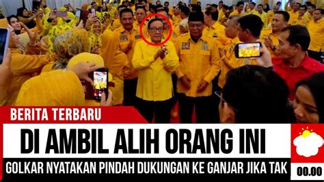 Geger Pagi Ini Golkar Nyatakan Pindah Dukungan Ke Ganjar Usai