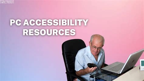 Exploring PC Accessibility Resources Cyber Seniors Inc