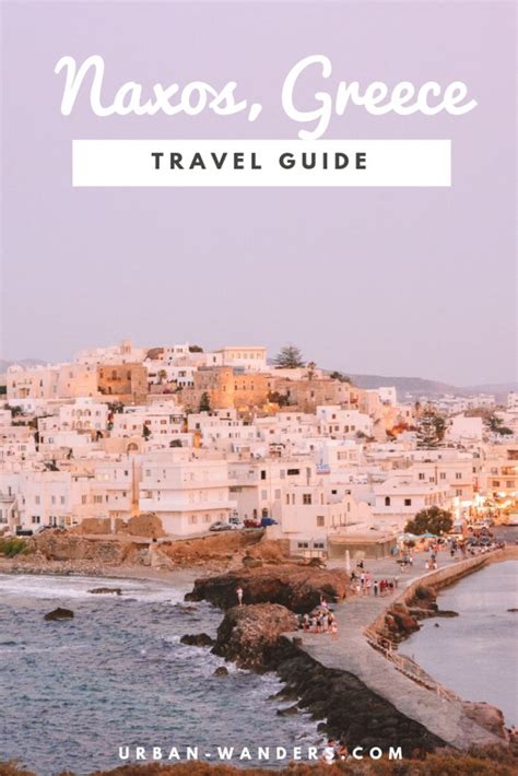 A Complete Travel Guide To Naxos Greece Urban Wanders Best Beaches