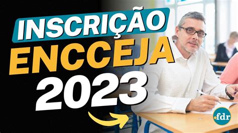 EDITAL ENCCEJA 2023 VEJA QUEM PODE PARTICIPAR E COMO SE INSCREVER NA