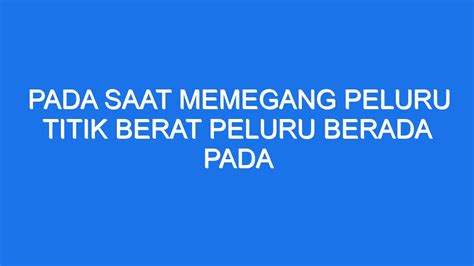 Pada Saat Memegang Peluru Titik Berat Peluru Berada Pada Ilmiah