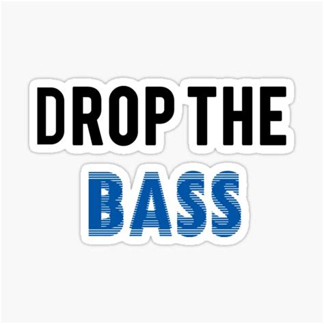 Bass Drop The Stickers Redbubble