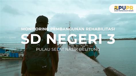 Monitoring Pembangunan Rehabilitasi SDN 3 Selat Nasik Belitung YouTube