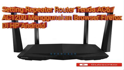 Tutorial Cara Setting Repeater Router Tenda AC6 Menggunakan Browser