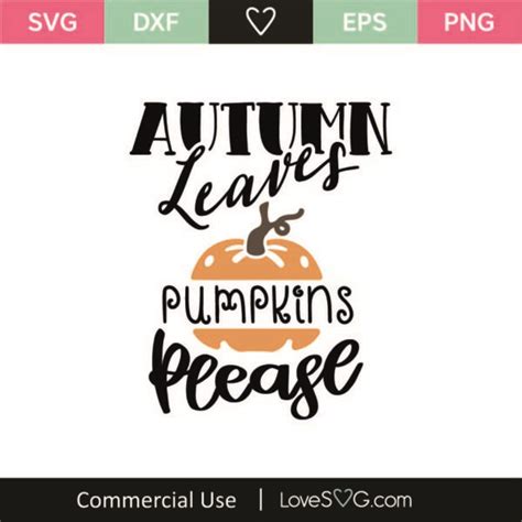 Autumn Leaves Pumpkins Please Svg Cut File Svg Lovesvg