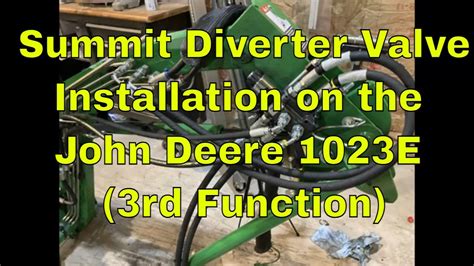 Summit Diverter Valve Installation On The John Deere 1023E 1025R 3rd