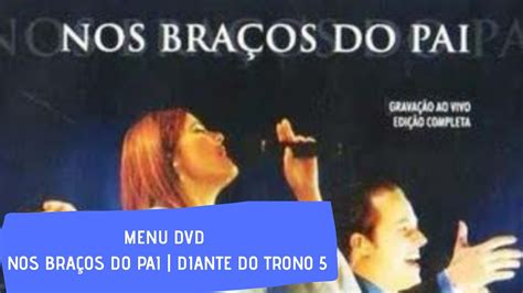 MENU DVD NOS BRAÇOS DO PAI DIANTE DO TRONO 5 YouTube