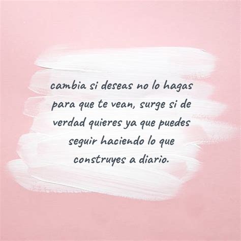 Crea Tu Frase Frase Cambia Si Deseas No Lo Hagas Para Que Te