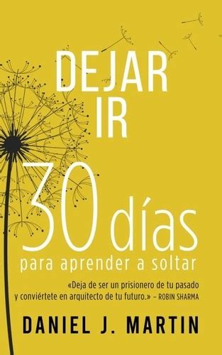 Dejar Ir 30 Días Para Aprender A Soltar 30 Días De Daniel J Martin Epub Ebooks Decitre