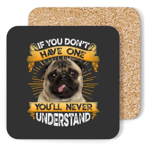 Pug Lover If You Dont Have One Pug Funny 315 Pugs Dog Coasters Sold By