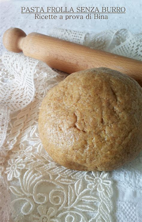 Pasta Frolla Con Farina Integrale Senza Burro Ricette A Prova Di Bina