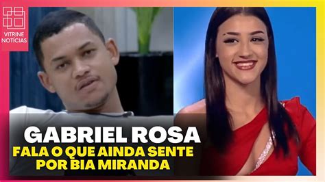 GABRIEL ROSA FALA O QUE AINDA SENTE POR BIA MIRANDA YouTube