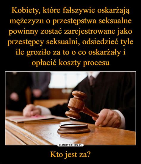 Kobiety które fałszywie oskarżają mężczyzn o przestępstwa seksualne