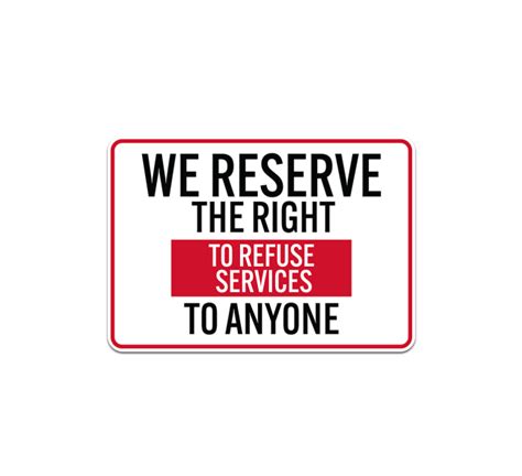 We Reserve The Right To Refuse Services To Anyone Plastic Sign