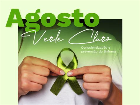 Sa De Agosto Verde Claro Refor A A Conscientiza O Sobre Os Linfomas