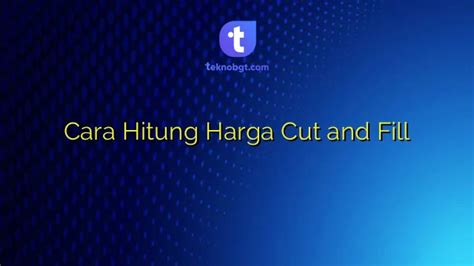 Cara Hitung Harga Cut And Fill