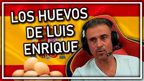 LUIS ENRIQUE COME 6 HUEVOS PARA CENAR YouTube