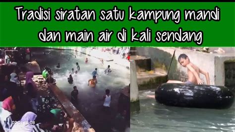 Kearifan Budaya Lokal Siratan 1 Desa Bocah Mandi Di Kali Sungai Sendang