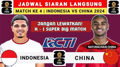 Jangan Lewatkan Jadwal Live Indonesia Vs China 2024 Kualifikasi