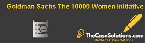 Goldman Sachs: The 10000 Women Initiative Case Solution And Analysis ...