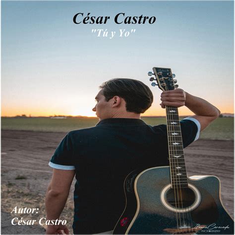 Tu y Yo song and lyrics by César Castro Spotify