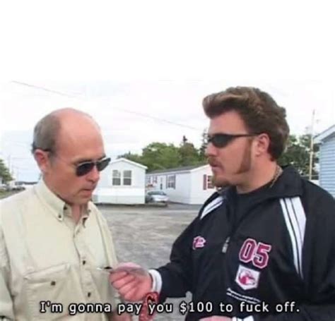 I M Gonna Pay You To Fuck Off Blank Template Imgflip