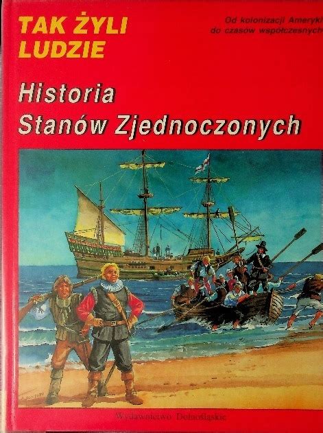 Tak żyli ludzie Historia Stanów Zjednoczonych 13711830197 Książka