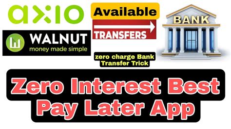 Axio Pay Later To Bank Transfer Zero Charg Walnut To Bank